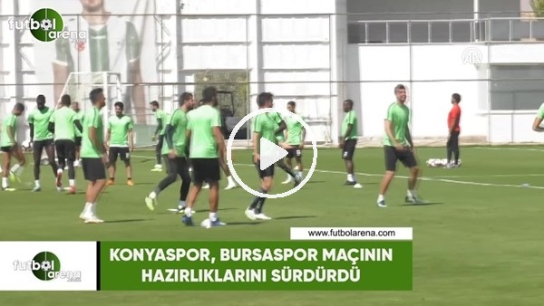Konyaspor, Bursaspor maçının hazırlıklarını sürdürdü