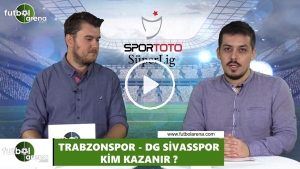 Trabzonspor - Sivasspor maçını kim kazanır?
