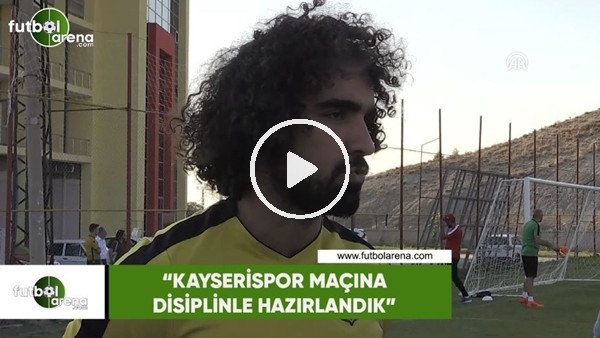 Sadık Çiftpınar: "Kayseripor maçına disiplinle hazırlandık"