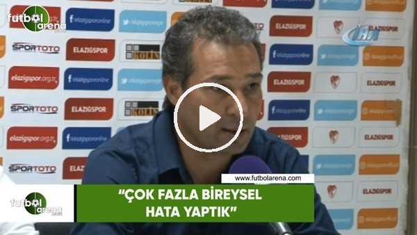 Orhan Kaynak: "Çok fazla bireysel hata yaptık"