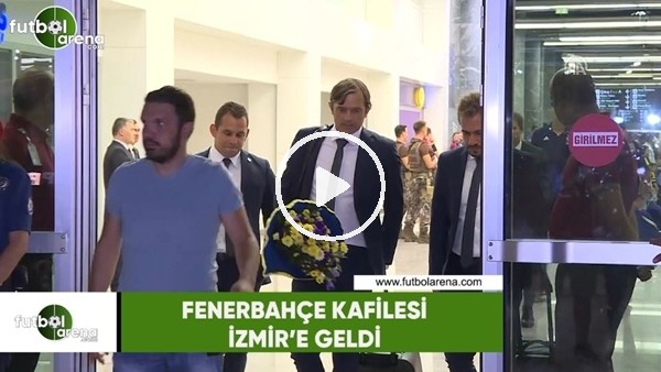 Fenerbahçe kafilesi İzmir'e geldi