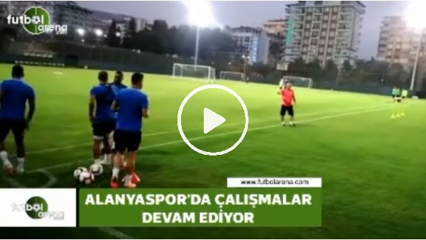 Alanyaspor'da yeni sezon hazırlıkları sürüyor
