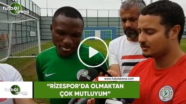 Umar Aminu: "Rizespor'da olmaktan çok mutluyum"