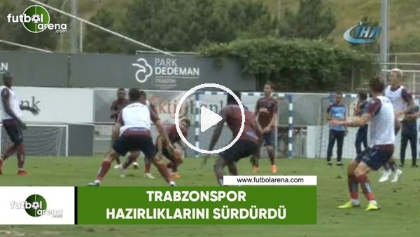 Trabzonspor hazırlıklarını sürdürdü