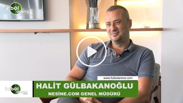 Nesine Genel Müdürü Halit Gülbakanoğlu, FutbolArena'ya konuştu