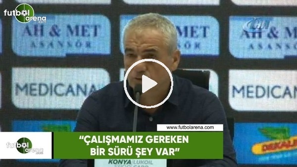 Rıza Çalımbay: "Çalışmamız gereken bir sürü şey var"