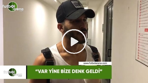Aytaç Kara: "VAR yine bize denk geldi"
