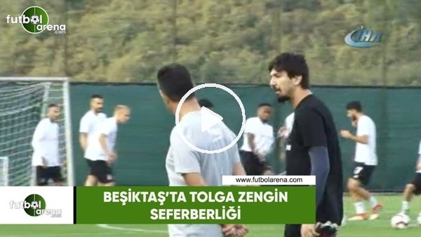Beşiktaş'ta Tolga Zengin seferberliği