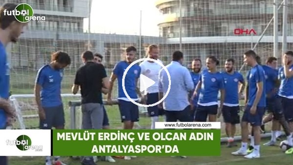 Mevlüt Erdinç ve Olcan Adın, Antalyaspor'da!