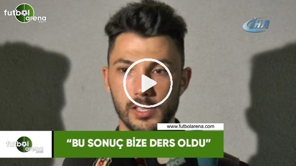 Tolgay Arslan: "Bu sonuç bize bir ders oldu"
