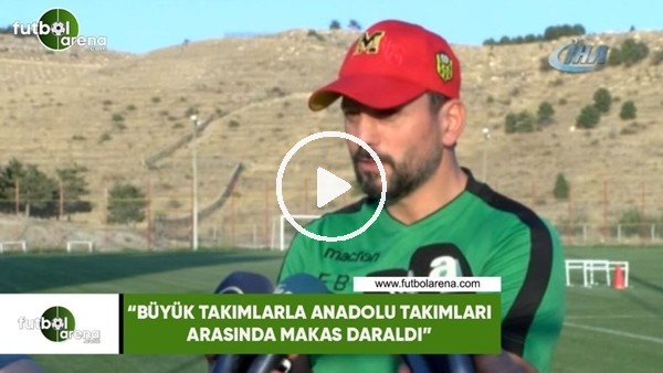 Erol Bulut: "Büyük takımlarla Anadolu takımları arasında makas daraldı"