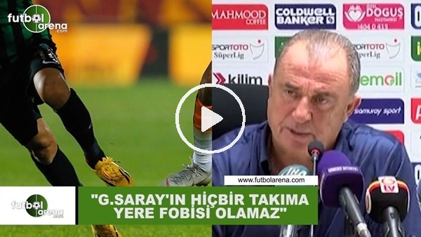 Fatih Terim: "Galatasaray'ın hiçbir takıma yere fobisi oluşmaz"