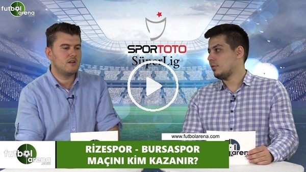 Çaykur Rizespor - Bursaspor maçını kim kazanır?