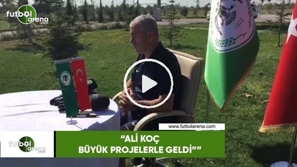 Rıza Çalımbay: "Ali Koç büyük projelerle geldi"