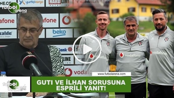 Şenol Güneş'ten Guti ve İlhan Mansız sorusuna esprili yanıt!