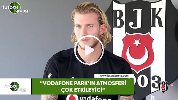 Karius: "Vodafone Park'ın atmosferi çok etkileyici"