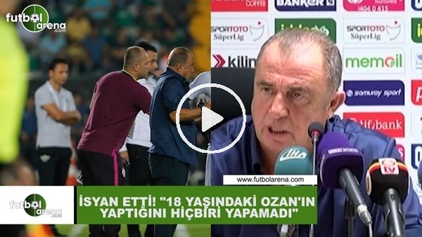 Fatih Terim isyan etti! "18 yaşındaki Ozan'ın yaptığını hiçbiri yapamadı"