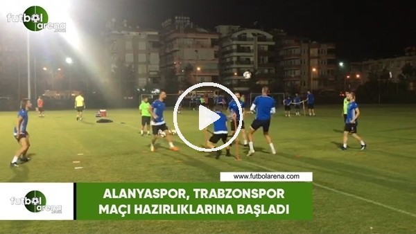 Alanyapor, Trabzonspor maçı hazırlıklarına başladı