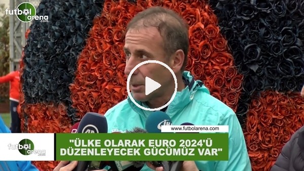 Abdullah Avcı: "Ülke olarak EURO 2024'ü alacak gücümüz var"