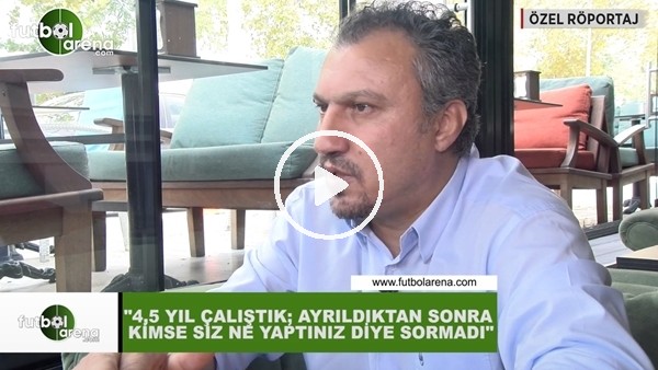 Kemalettin Şentürk: "4,5 yıl çalıştık; ayrıldktan sonra kimse siz ne yaptınız diye sormadı"
