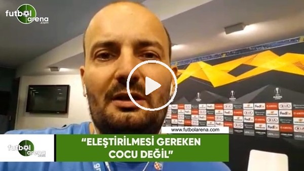 Senad Ok: "Eleştirilmesi gereken Cocu değil"