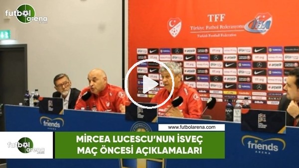 Mircea Lucescu'nun İsveç maçı öncesi açıklamaları