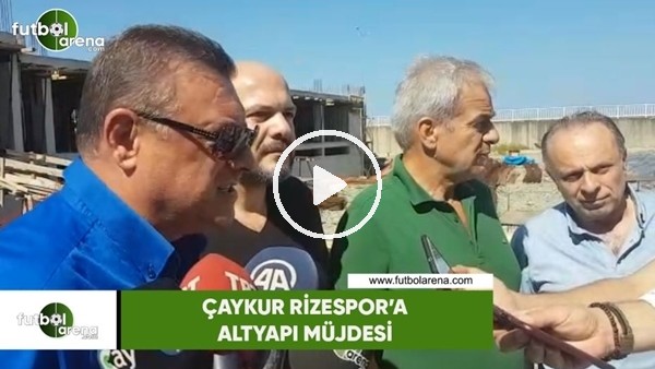 Çaykur Rizespor'a altyapı müjdesi