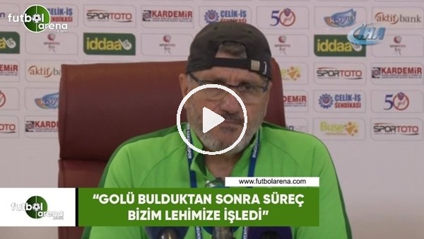 Mustafa Reşit Akçay: "Golü bulduktan sonra süreç bizim lehimize işledi"