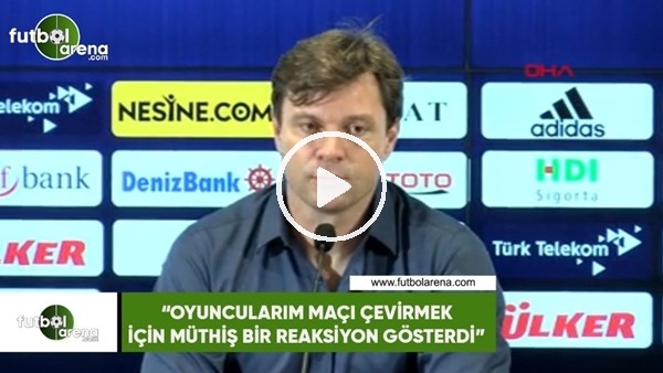 Ertuğrul Sağlam: "Oyuncularım maçı çevirmek için müthiş bir reaksiyon gösterdi"