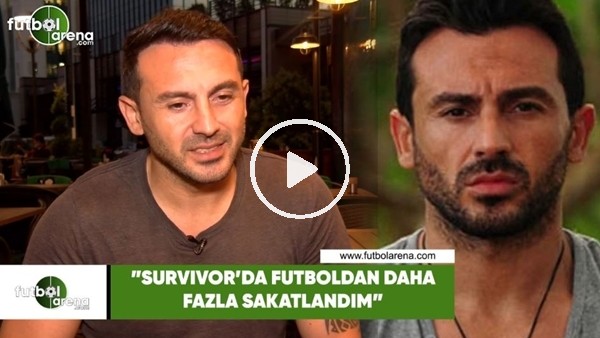 Ahmet Dursun "Survivor'da futboldan daha fazla sakatlandım"