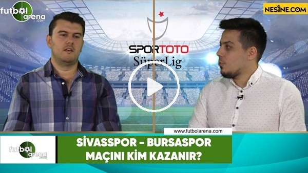 Sivasspor - Bursaspor maçını kim kazanır?