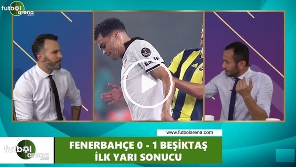 FutbolArena TV'de Fenerbahçe - Beşiktaş derbisi devre arası yorumları