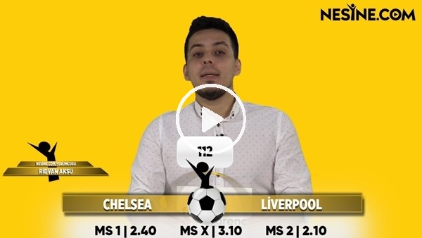 Rıdvan Aksu, Chelsea - Liverpool maçı için tahminini yaptı