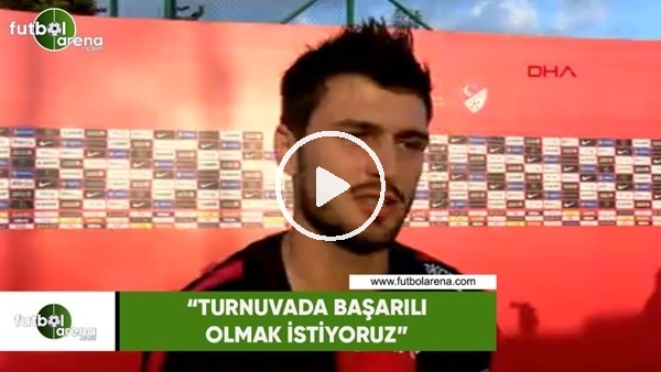 Okay Yokuşlu: "Turnuvada başarılı olmak istiyoruz"