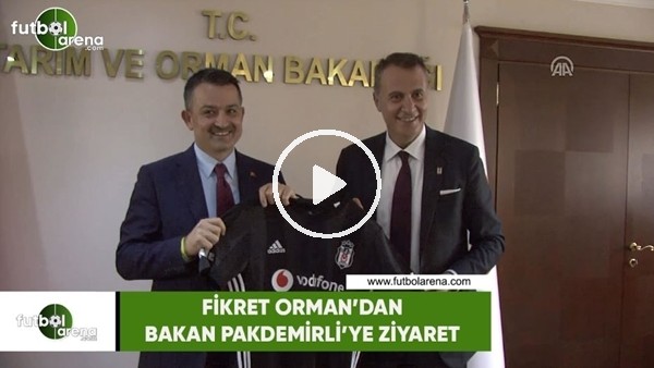 Fikret Orman'dan Bakan Pakdemirli'ye ziyaret