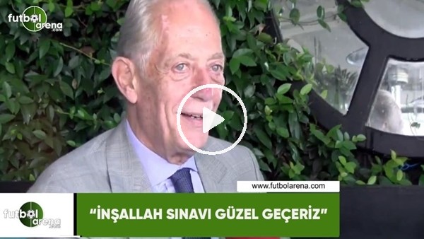Faruk Süren: "İnşallah sınavı güzel geçeriz"