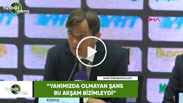 Phillip Cocu: "Yanımızda olmayan şans bu akşam bizimleydi"
