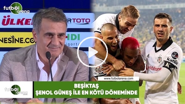 Beşiktaş, Şenol Güneş ile en kötü döneminde!