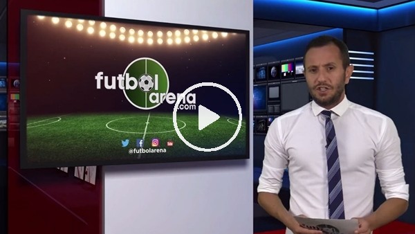 FutbolArena akşam haberleri turu (25 Eylül 2018)