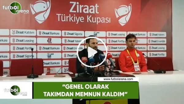 Okan Buruk: "Genel olarak takımdan memnunum"
