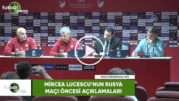 Mircea Lucescu'nun Rusya maçı öncesi açıklamaları