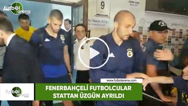 Fenerbahçeli futbolcular maç sonu stattan üzgün ayrıldı