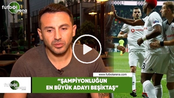 Ahmet Dursun: "Şampiyonluğun en büyük adayı Beşiktaş"