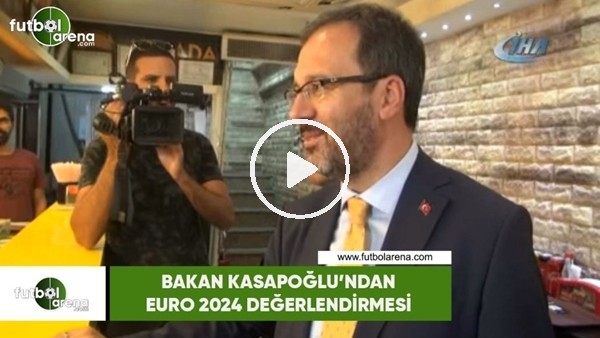 Bakan Kasapoğlu'ndan EURO 2024 değerlendirmesi