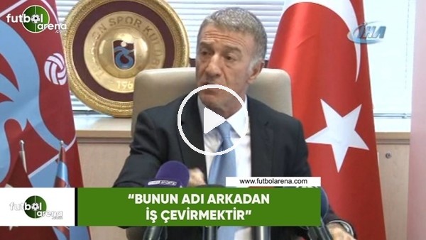 Ahmet Ağaoğlu: "Bunun adı arkadan iş çevirmektir"