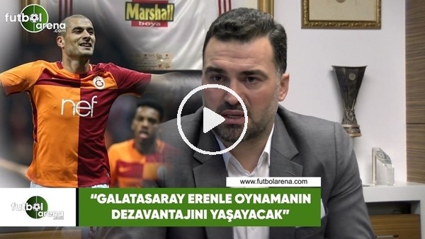 Hakan Ünsal: "Galatasaray, Eren Derdiyok ile oynamanın dezavantajını yaşaycak"