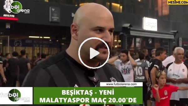 Şafak Malatya'dan  Beşiktaş - Yeni Malatyaspor maçı öncesi değerlendirmeler