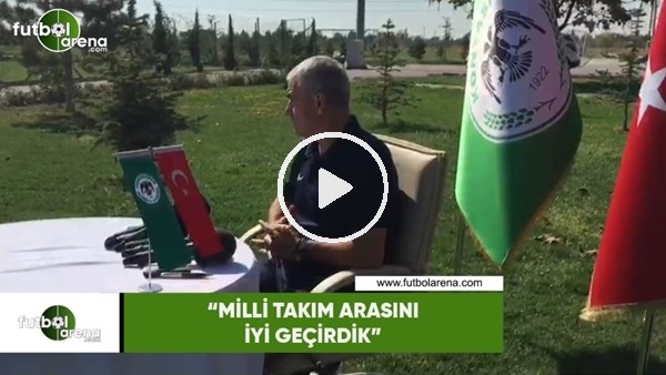 Rıza Çalımbay: "Milli Takım arasını iyi geçirdik"