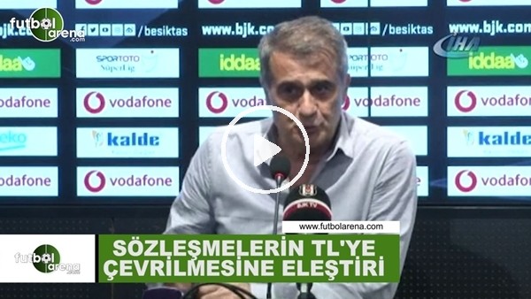 Şenol Güneş'ten sözleşmelerin Türk Lirası'na çevrilmesine eleştiri