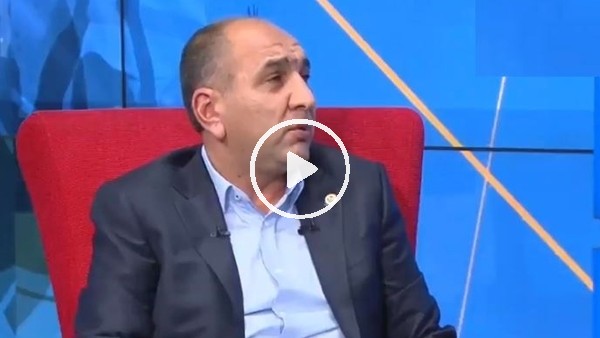 Semih Özsoy: "Fikret Orman arayıp Ozan Tufan'ı istedi"